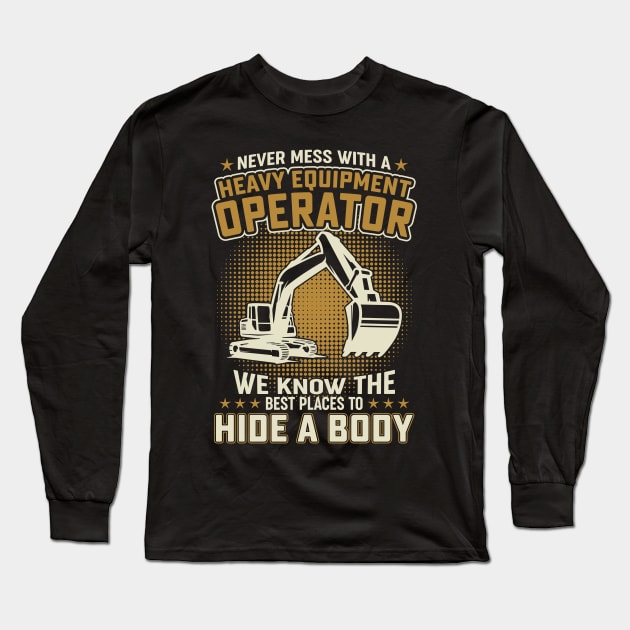 Never mess with a Heavy Equipment Operator Long Sleeve T-Shirt by QualityDesign